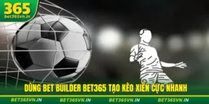 Bet Builder tạo kèo xiên