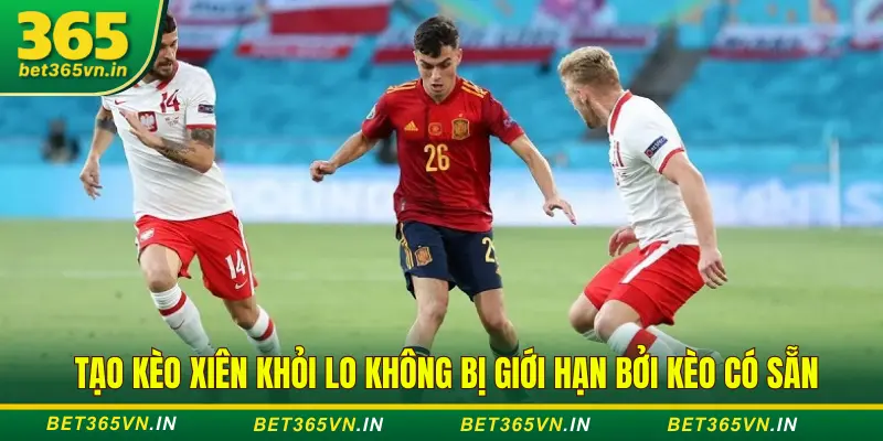 Dùng Bet Builder tạo kèo xiên