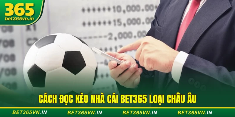 Cách đọc kèo nhà cái BET365 loại Châu Âu