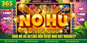 Chiến thuật săn nổ hũ Bet365