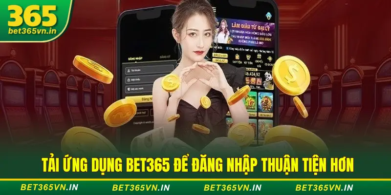 Tải App để đăng nhập Bet365