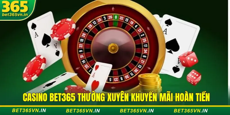 Khuyến Mãi Casino Bet365 Mới Nhất: Ưu Đãi Cho Người Mới 3 Khuyến mãi hoàn toàn