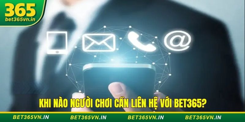 Kinh nghiệm liên hệ Bet365 hiệu quả