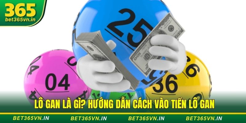 Lô gan là gì? Hướng dẫn cách vào tiền lô gan không bị “xa bờ” 1 lô gan