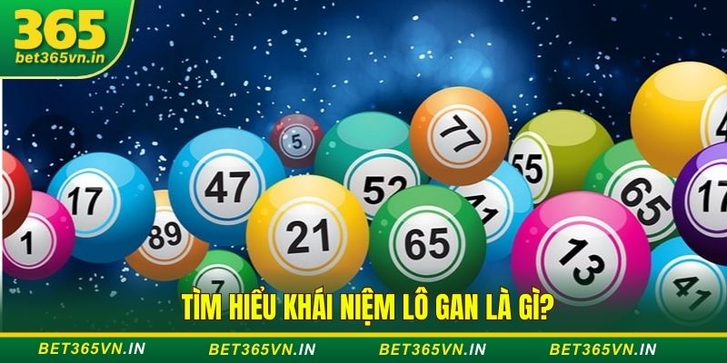 Lô gan là gì? Hướng dẫn cách vào tiền lô gan không bị “xa bờ” 2 khái niệm lô gan là gì?