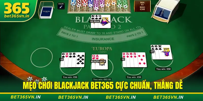 Mẹo Chơi Blackjack Bet365: Rút, Dừng, Gấp Đôi Cực Chuẩn 1 Mẹo chơi Baccarat Bet365