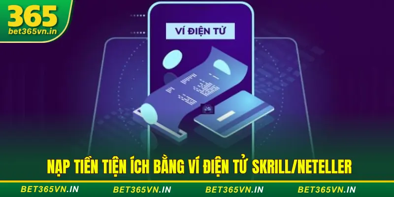 Nạp tiền Bet 365 bằng ví điện tử