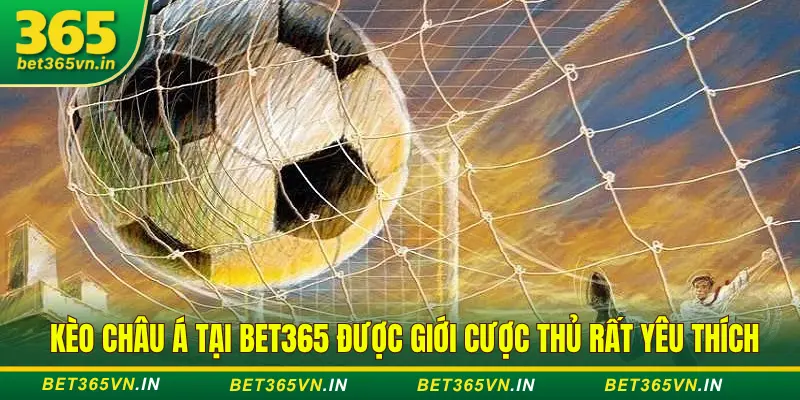 Phân tích kèo châu Á Bet365