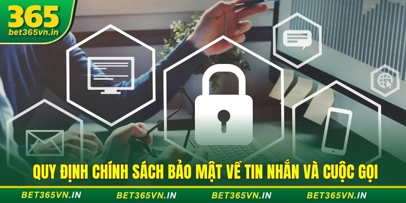 Quy định chính sách bảo mật tin nhắn và cuộc gọi