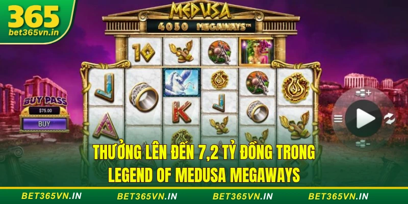 Thưởng lên đến 7,2 tỷ đồng trong Legend of Medusa Megaways