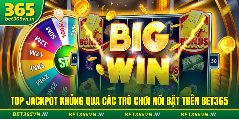 Top Jackpot khủng qua các trò chơi nổi bật trên BET365