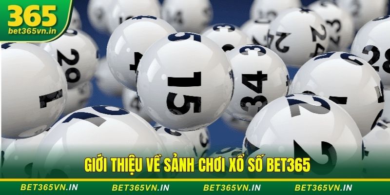 Giới thiệu về sảnh chơi Xổ số Bet365